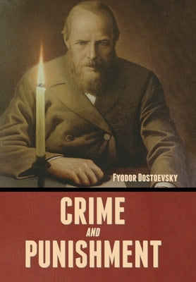 Crime and Punishment by Dostoevsky, Fyodor
