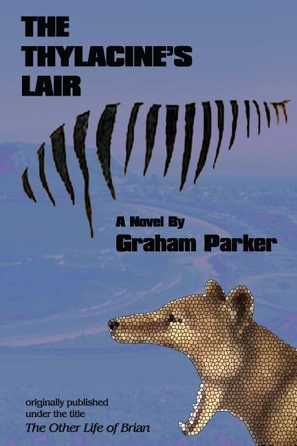The Thylacine's Lair by Parker, Graham