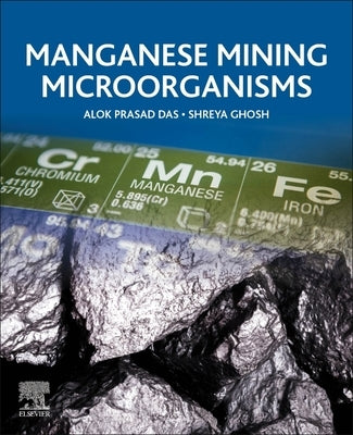 Manganese Mining Microorganisms by Das, Alok Prasad