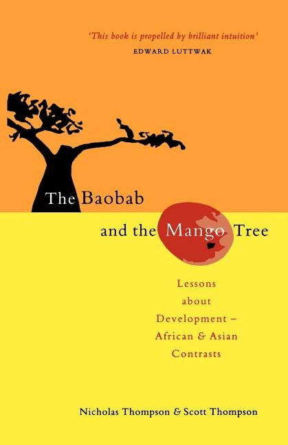 The Baobab and the Mango Tree: Lessons about Development - African and Asian Contrasts by Thompson, Nicholas