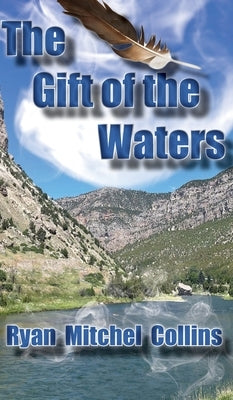 The Gift of the Waters by Collins, Ryan Mitchel