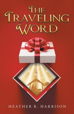 The Traveling Word by Harrison, Heather R.