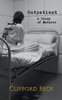 Outpatient - A Story of Horror and Madness by Beck, Clifford