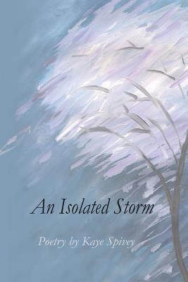 An Isolated Storm by Spivey, Kaye