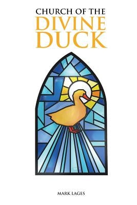 Church of the Divine Duck by Lages, Mark