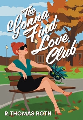 The Gonna Find Love Club by Roth, R. Thomas