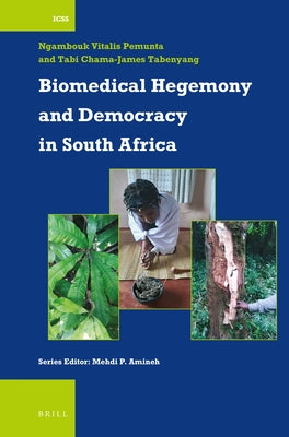 Biomedical Hegemony and Democracy in South Africa by Vitalis Pemunta, Ngambouk