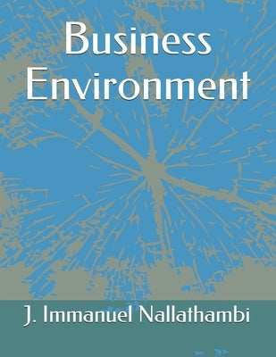 Business Environment by Immanuel Nallathambi, J.