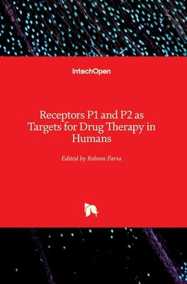 Receptors P1 and P2 as Targets for Drug Therapy in Humans by Faria, Robson