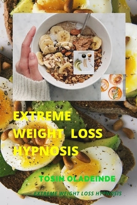 Extreme Weight Loss Hypnosis by Oladeinde, Tosin