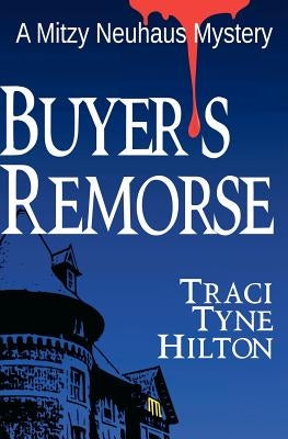 Buyer's Remorse: A Mitzy Neuhaus Mystery by Hilton, Traci Tyne