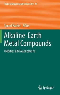 Alkaline-Earth Metal Compounds: Oddities and Applications by Harder, Sjoerd