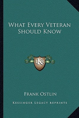 What Every Veteran Should Know by Ostlin, Frank