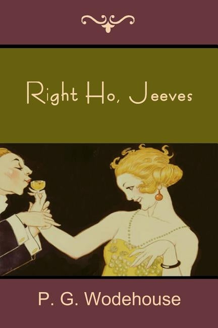 Right Ho, Jeeves by Wodehouse, P. G.