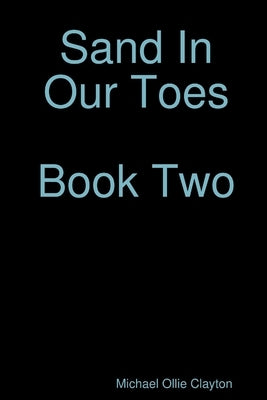 Sand In Our Toes Book Two by Clayton, Michael Ollie