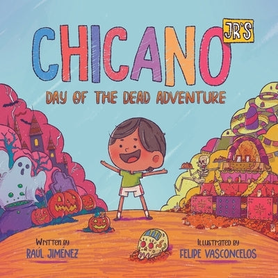 Chicano Jr's Day of the Dead Adventure by Vasconcelos, Felipe