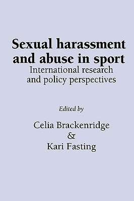 Sexual Harassment and Abuse in Sport: International research and policy perspectives by Brackenridge, C.