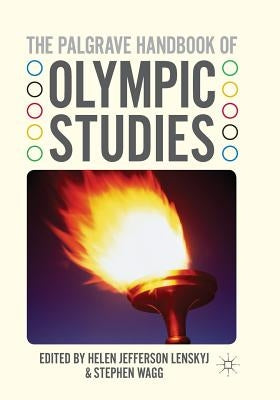 The Palgrave Handbook of Olympic Studies by Lenskyj, H.