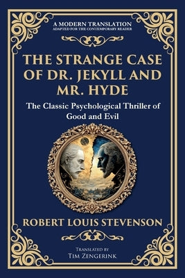 The Strange Case of Dr. Jekyll and Mr. Hyde: A Classic Psychological Horror Thriller - Exploring the Duality of Human Nature by Stevenson, Robert Louis