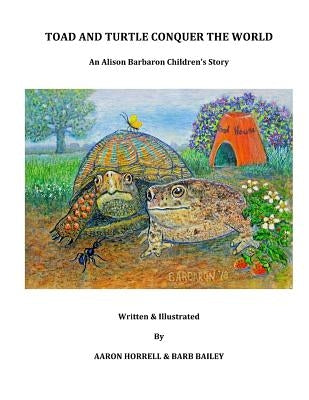 Toad and Turtle Conquer the World by Bailey, Barb