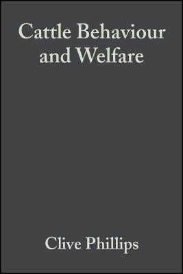 Cattle Behaviour and Welfare by Phillips, Clive