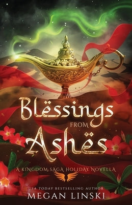 Blessings from Ashes: A Kingdom Saga Holiday Novella by Linski, Megan