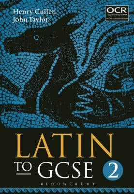 Latin to GCSE Part 2 by Cullen, Henry