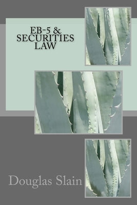 EB-5 & Securities Law by Slain, Douglas R.