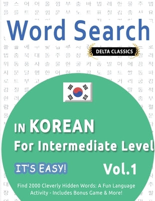 Word Search in Korean for Intermediate Level - It's Easy! Vol.1 - Delta Classics - Find 2000 Cleverly Hidden Words: A Fun Language Activity - Includes by Best Activity Books