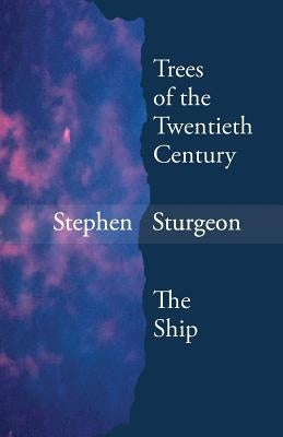 Trees of the Twentieth Century & the Ship by Sturgeon, Stephen