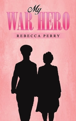 My War Hero by Perry, Rebecca