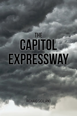 The Capitol Expressway: General Fiction by Richard, Siciliano