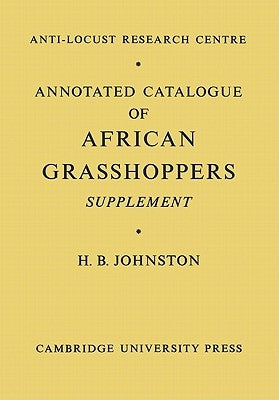 Annotated Catalogue of African Grasshoppers: Supplement by Johnston, H. B.