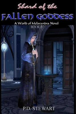 Shard of the Fallen Goddess: World of Melarandra Novel by Stewart, P. D.