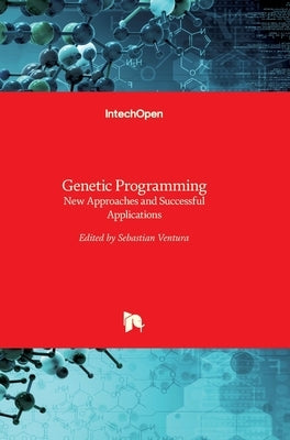 Genetic Programming: New Approaches and Successful Applications by Ventura Soto, Sebastian