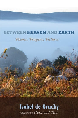 Between Heaven and Earth by de Gruchy, Isobel