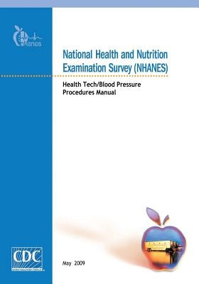 National Health and Nutrition Examination Survey (NHANES): Health Tech/Blood Pressure Procedures Manual by And Prevention, Centers for Disease Cont