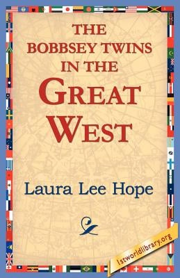 The Bobbsey Twins in the Great West by Hope, Laura Lee