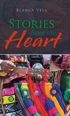 Stories from the Heart by Vela, Blanca