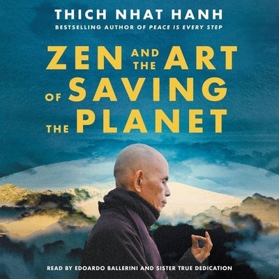 Zen and the Art of Saving the Planet by Nhat Hanh, Thich