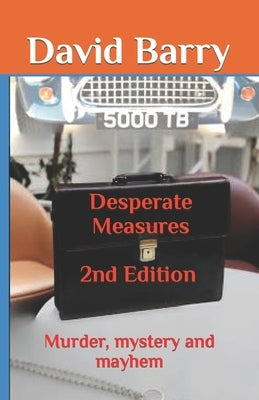 Desparate Measures 2nd Edition: Murder, mystery and mayhem by Barry, David