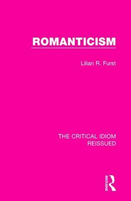 Romanticism by Furst, Lilian R.