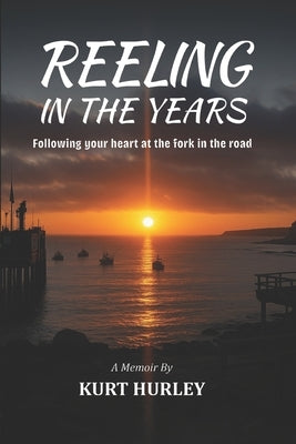 Reeling In The Years: Following Your Heart At The Fork in The Road by Publishers, Rapid