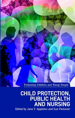 Child Protection, Public Health and Nursing by Appleton, Jane V.