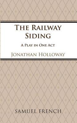 The Railway Siding by Holloway, Jonathan