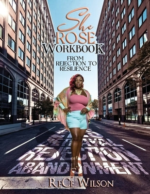 She ROSE: The Workbook by Wilson, Rece