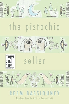 The Pistachio Seller by Bassiouney, Reem