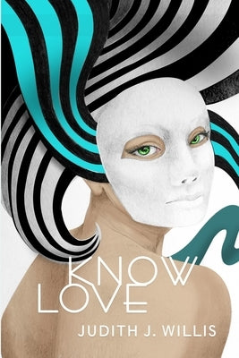 Know Love by Willis, Judith J.