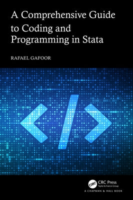 A Comprehensive Guide to Coding and Programming in Stata by Gafoor, Rafael