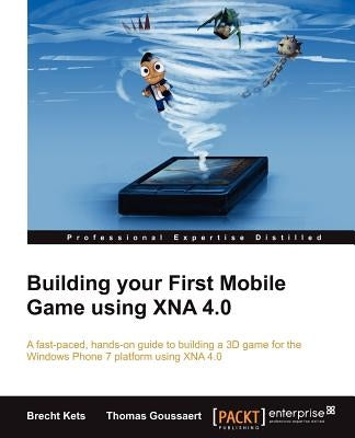 Building Your First Mobile Game Using Xna 4.0 by Kets, Brecht